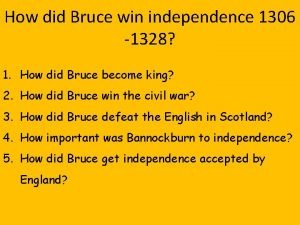 How did Bruce win independence 1306 1328 1