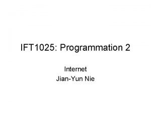 IFT 1025 Programmation 2 Internet JianYun Nie Concepts