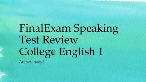 Final Exam Speaking Test Review College English 1