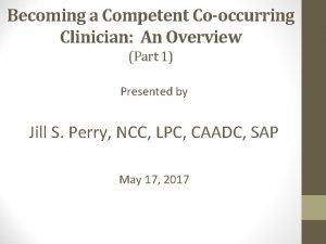 Becoming a Competent Cooccurring Clinician An Overview Part