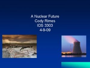 A Nuclear Future Cody Rimes IDS 3303 4