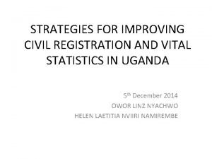 STRATEGIES FOR IMPROVING CIVIL REGISTRATION AND VITAL STATISTICS