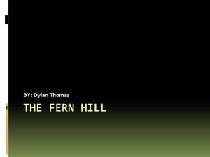 BY Dylan Thomas THE FERN HILL Biography Dylan