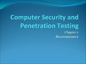 Computer Security and Penetration Testing Chapter 2 Reconnaissance