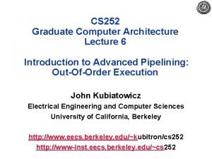 CS 252 Graduate Computer Architecture Lecture 6 Introduction