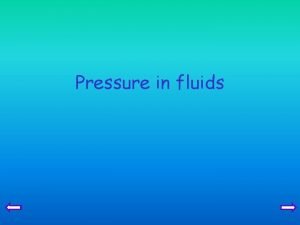 Pressure in fluids Pressure in fluids Aims Core