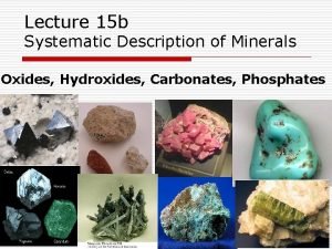 Lecture 15 b Systematic Description of Minerals Oxides