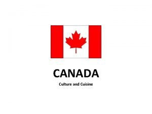 CANADA Culture and Cuisine CANADIAN PROVIDENCES Yukon Northwest