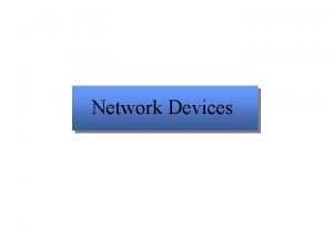 Network Devices Ethernet Architecture What are internetworking devices