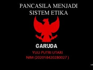 PANCASILA MENJADI SISTEM ETIKA YULI PUTRI UTARI NIM