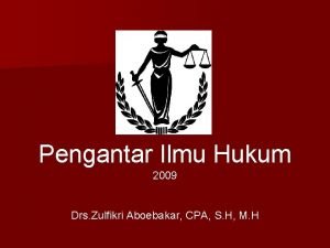 Pengantar Ilmu Hukum 2009 Drs Zulfikri Aboebakar CPA