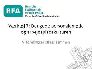 Vrktj 7 Det gode personalemde og arbejdspladskulturen Vi