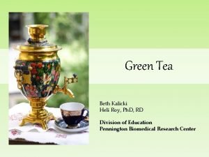 Green Tea Beth Kalicki Heli Roy Ph D