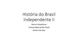 Histria do Brasil Independente II Marcos Napolitano Universidade