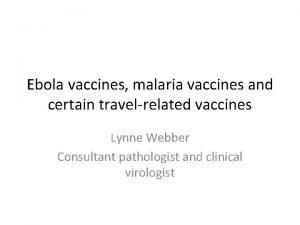 Ebola vaccines malaria vaccines and certain travelrelated vaccines
