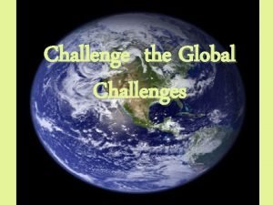 Challenge the Global Challenges Helen Tearfund 1 POVERTY