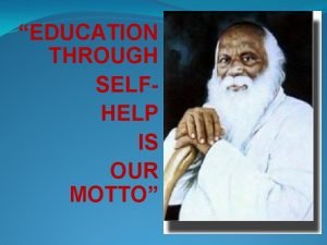 Education through self help is our motto