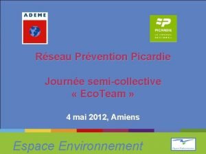 Rseau Prvention Picardie Journe semicollective Eco Team 4