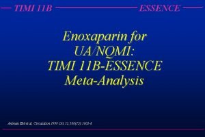 TIMI 11 B ESSENCE Enoxaparin for UANQMI TIMI
