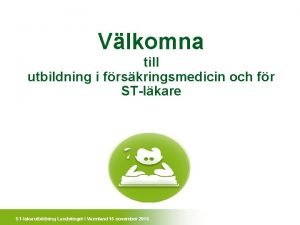 Vlkomna till utbildning i frskringsmedicin och fr STlkare