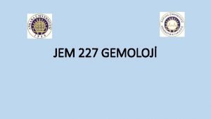 JEM 227 GEMOLOJ Trkiyede Sstalar Elmas Yakut Turkuaz