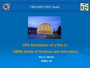 TSCVDC CFD Team CFD Simulation of a Fire TSCVDC CFD Team CFD Simulation of a Fire