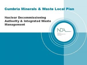 Cumbria Minerals Waste Local Plan Nuclear Decommissioning Authority