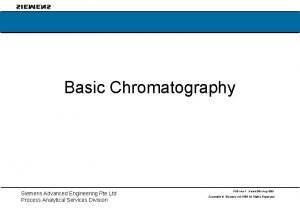 Basic Chromatography Siemens Advanced Engineering Pte Ltd Process