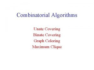 Combinatorial Algorithms Unate Covering Binate Covering Graph Coloring