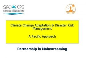 Climate Change Adaptation Disaster Risk Management A Pacific