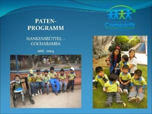 PATENPROGRAMM HANKENSBTTEL COCHABAMBA seit 2014 Die Sonderkindertagessttte COMPARTIR