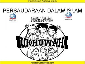 PERSAUDARAAN DALAM ISLAM Tentang Pembicara Rian Hidayat S