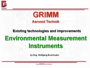 GRIMM Aerosol Technik Existing technologies and improvements Environmental
