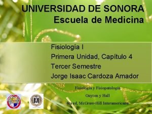 UNIVERSIDAD DE SONORA Escuela de Medicina Fisiologa I