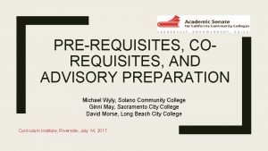 PREREQUISITES COREQUISITES AND ADVISORY PREPARATION Michael Wyly Solano