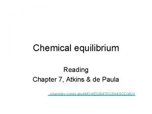 Chemical equilibrium Reading Chapter 7 Atkins de Paula