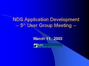 NDS Application Development 5 th User Group Meeting