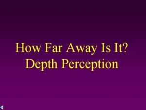 Cues of depth perception