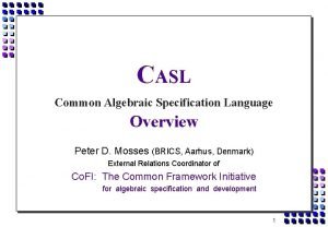 CASL Common Algebraic Specification Language Overview Peter D