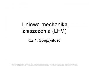 Liniowa mechanika zniszczenia LFM Cz 1 Sprysto LFM