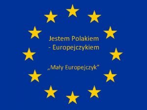 Jestem Polakiem Europejczykiem May Europejczyk Francja Nazwa Francja