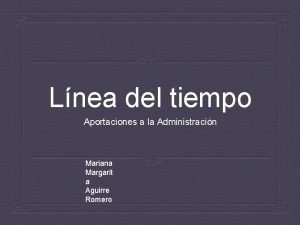 Lnea del tiempo Aportaciones a la Administracin Mariana