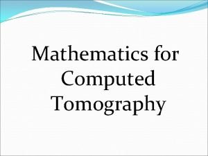 Mathematics for Computed Tomography Scanning Patient XRay beam