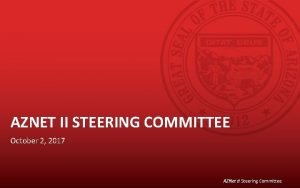 AZNET II STEERING COMMITTEE October 2 2017 AZNet