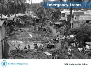 Emergency Items WFP Logistics We Deliver Emergency Items