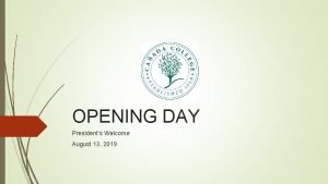 OPENING DAY Presidents Welcome August 13 2019 Diana