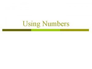 Using Numbers Formatting Numbers p In order to