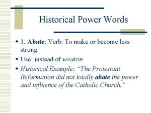 Historical Power Words w 1 Abate Abate Verb