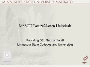 Mn SCU Desire 2 Learn Helpdesk Providing D