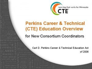 Perkins Career Technical CTE Education Overview for New